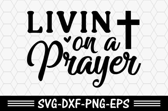 Christian Svg, Livin on a Prayer Svg