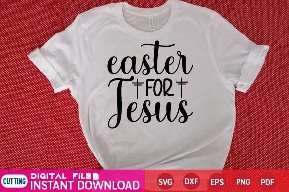 Easter for Jesus Svg T-Shirt Designs