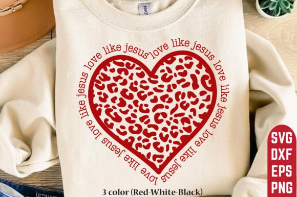 Love Like Jesus Valentine SVG PNG for T-Shirt Designs