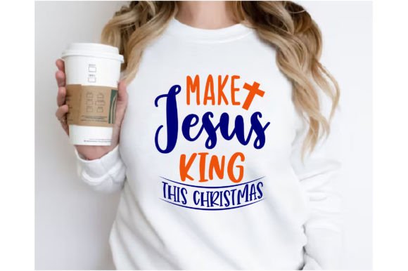 Make Jesus King This Christmas T-Shirt Designs